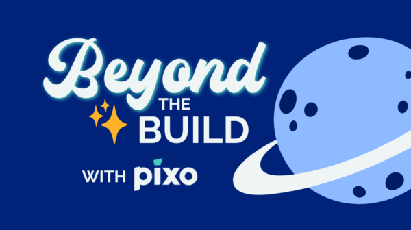 Branded graphic with an illustrated planet on a navy blue background and the text Beyond the Build with Pixo