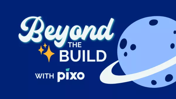 Branded graphic with an illustrated planet on a navy blue background and the text Beyond the Build with Pixo